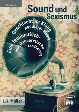 Image de Müller, L. J.: Sound und Sexismus - Geschlecht im Klang populärer Musik