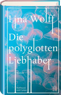 Bild von Wolff, Lina: Die polyglotten Liebhaber