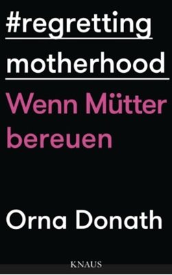 Bild von Donath, Orna: Regretting Motherhood