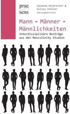 Bild von Hochreiter, Susanne; Stoller, Silvia (Hrsg.): Mann - Männer - Männlichkeiten