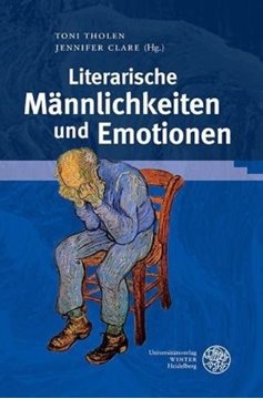 Bild von Tholen, Toni (Hrsg.): Literarische Männlichkeiten und Emotionen