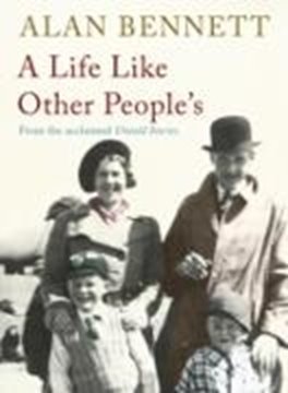 Image de Bennett, Alan: A Life Like Other People's (eBook)