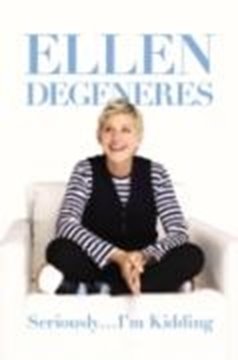 Image de DeGeneres, Ellen: Seriously...I'm Kidding (eBook)