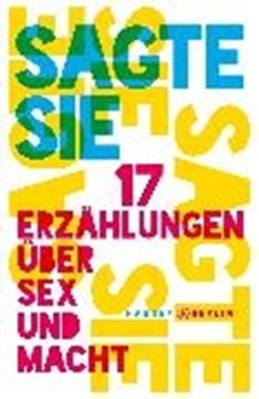Bild von Muzur, Lina (Hrsg.): Sagte sie. 17 Erzählungen über Sex und Macht (eBook)