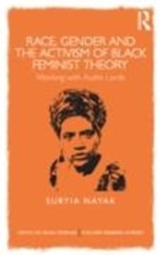 Bild von Nayak, Suryia: Race, Gender and the Activism of Black Feminist Theory: Working with Audre Lorde (eBook)