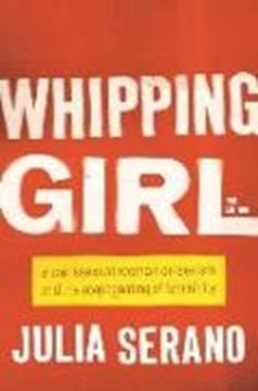Bild von Serano, Julia: Whipping Girl: A Transsexual Woman on Sexism and the Scapegoating of Femininity (eBook)