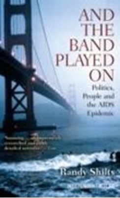 Bild von Shilts, Randy: And the Band Played on: Politics, People, and the AIDS Epidemic (eBook)