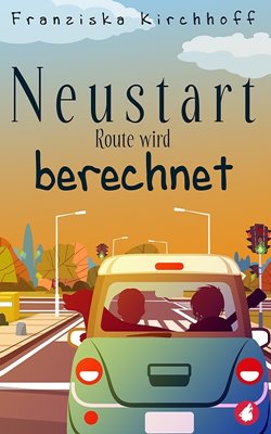 Bild von Kirchhoff, Franziska: Neustart - Route wird berechnet