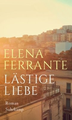 Bild von Ferrante, Elena: Lästige Liebe (eBook)