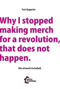 Image de Gagarim, Yori: Why I stopped making merch for a revolution, that does not happen