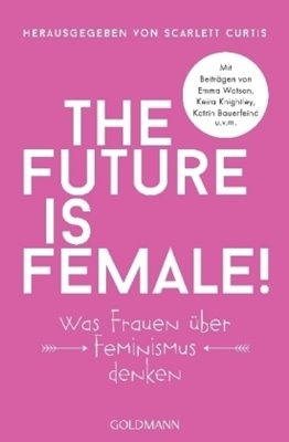 Bild von Curtis, Scarlett (Hrsg.): The future is female!