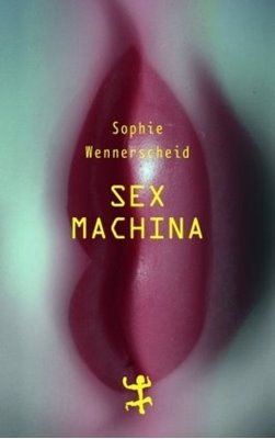 Bild von Wennerscheid, Sophie: Sex machina