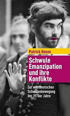 Bild von Henze, Patrick: Schwule Emanzipation und ihre Konflikte