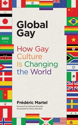 Image sur Martel, Frederic: Global Gay: How Gay Culture Is Changing the World