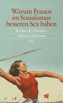 Bild von Ghodsee, Kristen R.: Warum Frauen im Sozialismus besseren Sex haben
