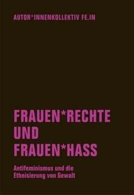 Image sur Autor*innenkollektiv Fe. In: Frauen*rechte und Frauen*hass