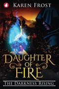 Cover-Bild zu Frost, Karen: Daughter of Fire - The Darkness Rising
