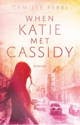 Bild von Perri, Camille: When Katie met Cassidy - Roman