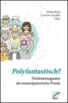 Bild von Raab, Michel (Hrsg.): Polyfantastisch? - Nichtmonogamie als emanzipatorische Praxis