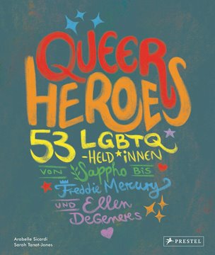 Image de Sicardi, Arabelle: Queer Heroes - 53 LGBTQ-Held*innen