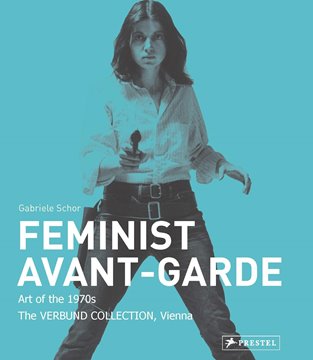 Bild von Schor, Gabriele (Hrsg.): Feminist Avant-Garde - enlarged and revised edition