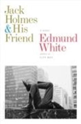 Bild von White, Edmund: Jack Holmes and His Friend (eBook)