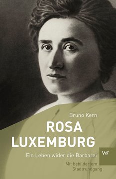 Bild von Kern, Bruno: Rosa Luxemburg - Ein Leben wider die Barbarei