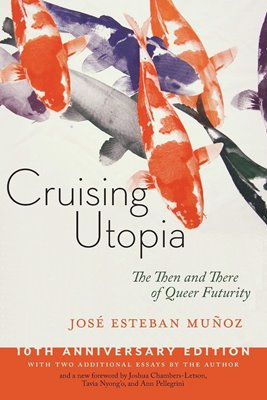 Bild von Munoz, Jose Esteban: Cruising Utopia - The Then and There of Queer Futurity