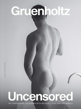 Image de Gruenholtz: Uncensored - My Year Behind the Scenes with Michael Lucas and His Models