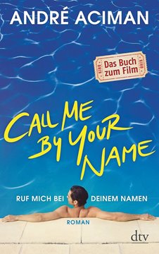 Image de Aciman, André: Call Me by Your Name - Ruf mich bei deinem Namen