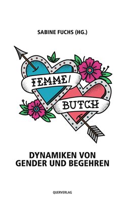Bild von Fuchs, Sabine (Hrsg.): Femme/Butch - Dynamiken von Gender und Begehren