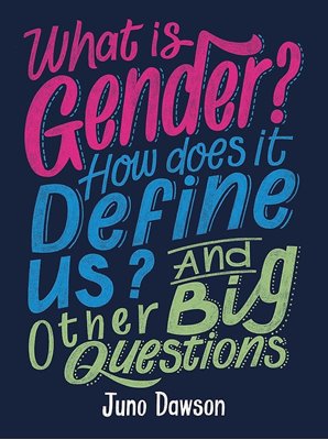 Bild von Dawson, Juno: What is Gender? How Does It Define Us? And Other Big Questions for Kids