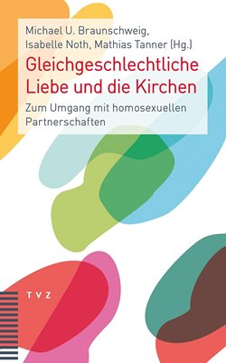 Bild von Braunschweig, Michael (Hrsg.): Gleichgeschlechtliche Liebe und die Kirchen