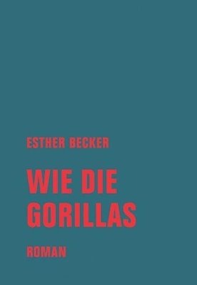 Bild von Becker, Esther: Wie die Gorillas
