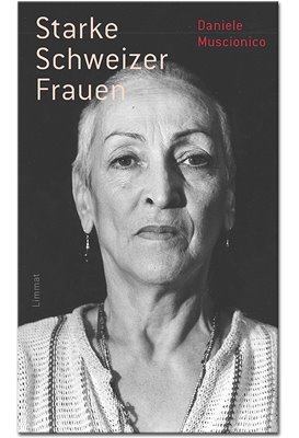 Bild von Muscionico, Daniele: Starke Schweizer Frauen - 30 Porträts