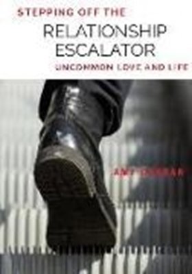 Bild von Gahran, Amy: Stepping Off the Relationship Escalator: Uncommon Love and Life