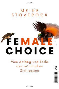 Bild von Stoverock, Meike: Female Choice - Vom Anfang und Ende der männlichen Zivilisation