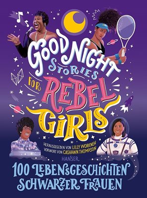 Bild von Workneh, Lilly (Hrsg.): Good Night Stories for Rebel Girls - 100 Lebensgeschichten Schwarzer Frauen