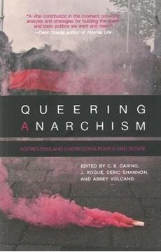 Bild von Ackelsberg, Martha (Solist): Queering Anarchism: Addressing and Undressing Power and Desire