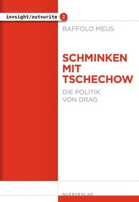 Bild von Meus, Baffolo: Schminken mit Tschechow - Die Politik von Drag