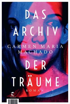 Bild von Machado, Carmen Maria: Das Archiv der Träume (eBook)