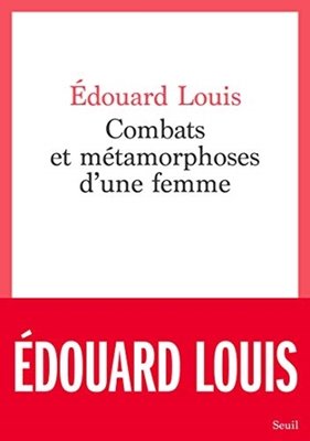 Bild von Louis, Édouard: Combats et métamorphoses d'une femme