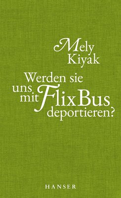 Bild von Kiyak, Mely: Werden sie uns mit FlixBus deportieren?