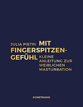 Bild von Pietri, Julia: Mit Fingerspitzengefühl - Kleine Anleitung zur weiblichen Masturbation