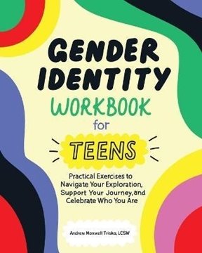 Image de Triska, Andrew Maxwell: Gender Identity Workbook for Teens: Practical Exercises to Navigate Your Exploration, Support Your Journey, and Celebrate Who You Are
