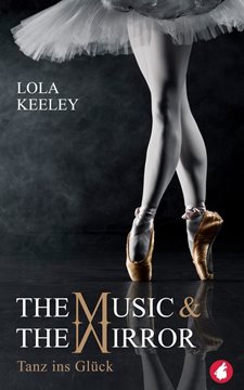 Bild von Keeley, Lola: The Music and the Mirror – Tanz ins Glück