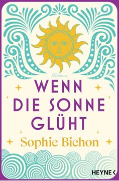 Bild von Bichon, Sophie: Wenn die Sonne glüht
