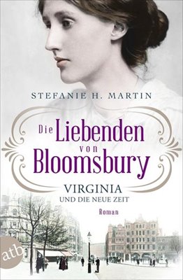 Bild von Martin, Stefanie H.: Die Liebenden von Bloomsbury - Virginia und die neue Zeit