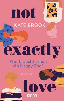 Bild von Brook, Kate: Not exactly love. Wer braucht schon ein Happy End?