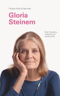 Bild von Steinem, Gloria: GLORIA STEINEM: Über Mitgefühl, Integrität und Aufrichtigkeit